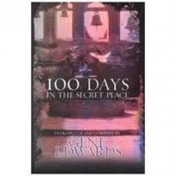 100 Days in the Secret Place by Gene Edwards 